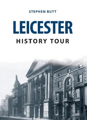 Stephen Butt - Leicester History Tour - 9781445666648 - V9781445666648