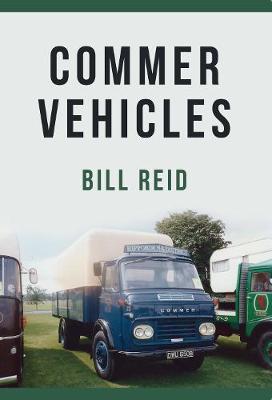 Bill Reid - Commer Vehicles - 9781445667485 - V9781445667485