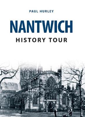 Paul Hurley - Nantwich History Tour - 9781445668727 - V9781445668727