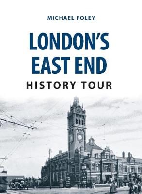 Michael Foley - London´s East End History Tour - 9781445668826 - V9781445668826