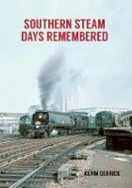 Kevin Derrick - Southern Steam Days Remembered - 9781445669779 - V9781445669779