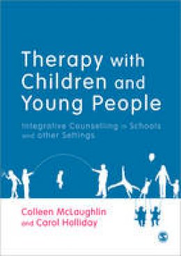 Colleen Mclaughlin - Therapy with Children and Young People: Integrative Counselling in Schools and other Settings - 9781446208328 - V9781446208328