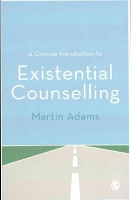 Martin Adams - A Concise Introduction to Existential Counselling - 9781446208441 - V9781446208441