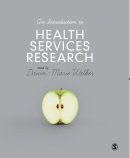 Dawn-Marie Walker - An Introduction to Health Services Research: A Practical Guide - 9781446247396 - V9781446247396