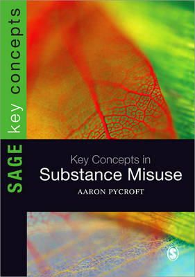 Aaron Pycroft - Key Concepts in Substance Misuse - 9781446252406 - V9781446252406