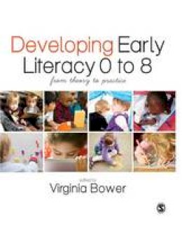 Virginia Bower - Developing Early Literacy 0-8: From Theory to Practice - 9781446255339 - V9781446255339
