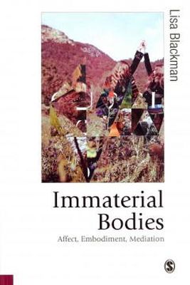 Lisa Blackman - Immaterial Bodies: Affect, Embodiment, Mediation - 9781446266854 - V9781446266854