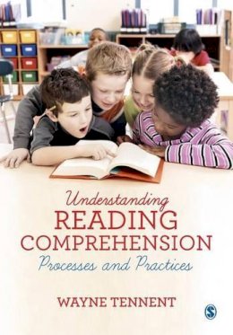 Wayne Tennent - Understanding Reading Comprehension: Processes and Practices - 9781446273180 - V9781446273180