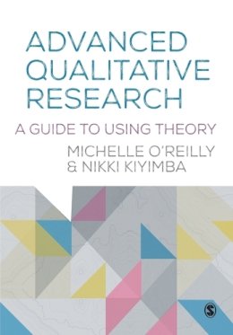 Michelle O'reilly - Advanced Qualitative Research: A Guide to Using Theory - 9781446273432 - V9781446273432
