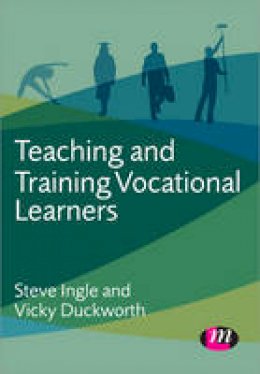 Steve Ingle - Teaching and Training Vocational Learners - 9781446274392 - V9781446274392