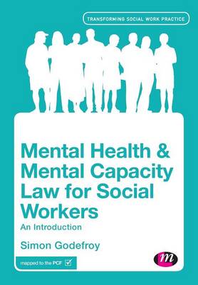 Simon Godefroy - Mental Health and Mental Capacity Law for Social Workers: An Introduction - 9781446282793 - V9781446282793