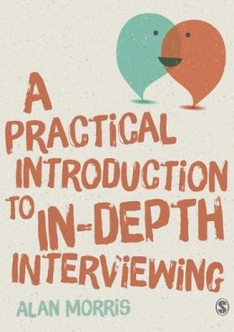 Alan Morris - A Practical Introduction to In-depth Interviewing - 9781446287637 - V9781446287637