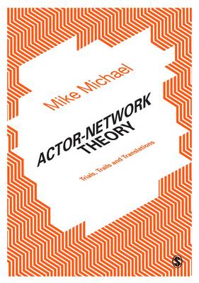 Mike Michael - Actor-Network Theory: Trials, Trails and Translations - 9781446293966 - V9781446293966