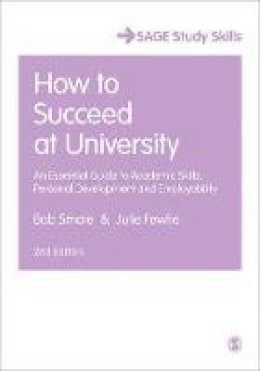 Bob Smale - How to Succeed at University: An Essential Guide to Academic Skills, Personal Development & Employability - 9781446295465 - V9781446295465