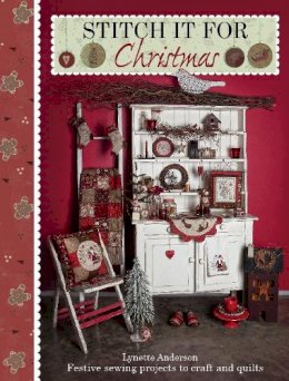 Lynette Anderson - Stitch it for Christmas: Festive Sewing Projects to Craft and Quilt - 9781446302538 - V9781446302538