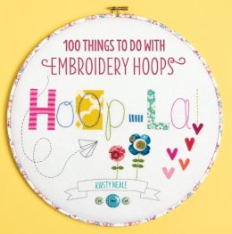 Kirsty Neale - Hoop-La!: 100 Things to Do with Embroidery Hoops - 9781446302989 - V9781446302989