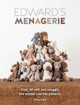 Kerry Lord - Edward´S Menagerie: Over 40 Soft and Snuggly Toy Animal Crochet Patterns - 9781446304785 - V9781446304785