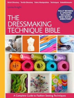 Lorna Knight - The Dressmaking Technique Bible: A Complete Guide to Fashion Sewing Techniques - 9781446304921 - V9781446304921