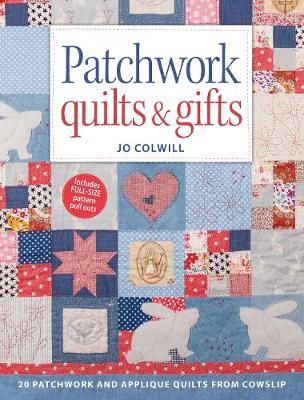 Jo Colwill - Patchwork Quilts & Gifts: 20 patchwork and applique quilts from Cowslip - 9781446305263 - V9781446305263