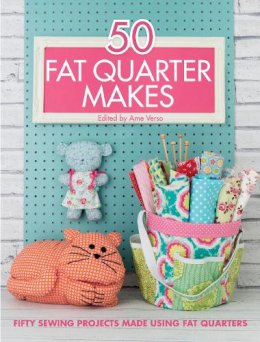 Various contributors - 50 Fat Quarter Makes: 50 Sewing Projects Made Using Fat Quarters - 9781446305911 - V9781446305911