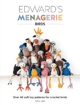 Kerry Lord - Edward´s Menagerie: Birds: Over 40 soft toy patterns for crochet birds - 9781446306024 - V9781446306024