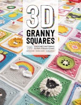 Caitie Moore - 3D Granny Squares: 100 crochet patterns for pop-up granny squares - 9781446307434 - V9781446307434