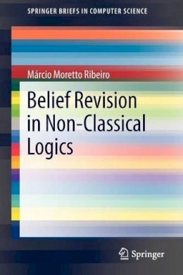 Márcio Moretto Ribeiro - Belief Revision in Non-Classical Logics - 9781447141853 - V9781447141853