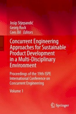 Stjepandi? - Concurrent Engineering Approaches for Sustainable Product Development in a Multi-Disciplinary Environment: Proceedings of the 19th ISPE International Conference on Concurrent Engineering - 9781447144250 - V9781447144250