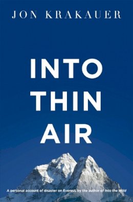 Jon Krakauer - Into Thin Air: A Personal Account of the Everest Disaster - 9781447200185 - V9781447200185