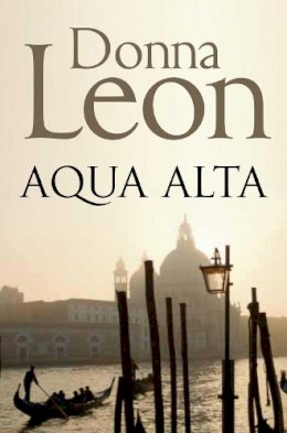 Donna Leon - Acqua Alta: Another Intriguing Murder Mystery in the Venetian Crime Series - 9781447201656 - V9781447201656 Donna Leon - Acqua Alta: Another Intriguing Murder Mystery in the Venetian Crime Series - 9781447201656 - V9781447201656