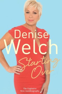 Denise Welch - Starting Over: The Explosive New Autobiography - 9781447222484 - KTG0007773