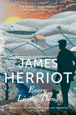 James Herriot - Every Living Thing: The Classic Memoirs of a Yorkshire Country Vet - 9781447226086 - V9781447226086