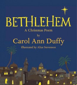 Carol Ann Duffy - Bethlehem: A Christmas Poem - 9781447226123 - 9781447226123