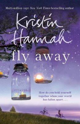Kristin Hannah - Fly Away: The Sequel to Netflix Hit Firefly Lane - 9781447229544 - V9781447229544