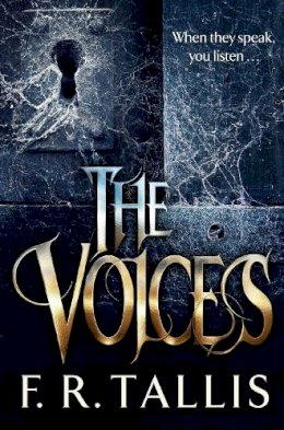 F. R. Tallis - The Voices: A haunting tale of twisted terror for fans of Camila Bruce - 9781447236023 - KTJ0050900