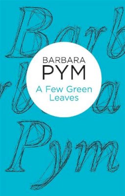 Barbara Pym - A Few Green Leaves - 9781447236870 - V9781447236870