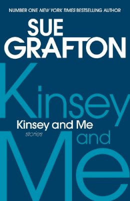 Sue Grafton - Kinsey and Me: Stories - 9781447237655 - V9781447237655