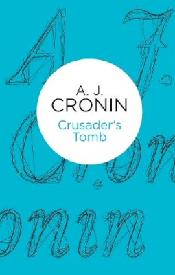 A. J. Cronin - Crusader´s Tomb - 9781447243731 - 9781447243731