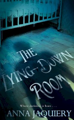 Anna Jaquiery - The Lying Down Room - 9781447244417 - KSG0009198