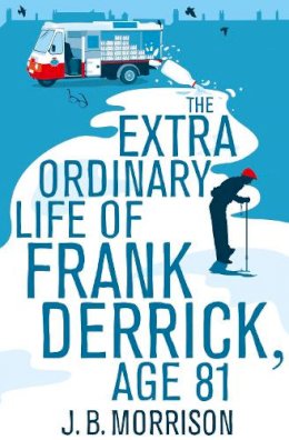 J.b. Morrison - The Extra Ordinary Life of Frank Derrick, Age 81 - 9781447252740 - KRF2233110