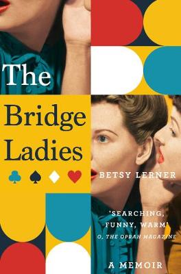 Betsy Lerner - The Bridge Ladies: A Memoir - 9781447272526 - V9781447272526