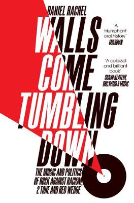 Daniel Rachel - Walls Come Tumbling Down: The Music and Politics of Rock Against Racism, 2 Tone and Red Wedge - 9781447272694 - V9781447272694