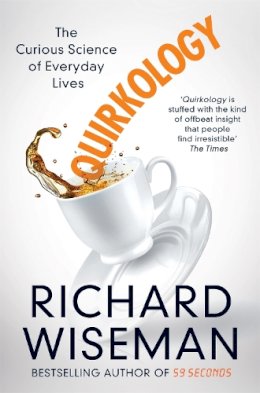 Richard Wiseman - Quirkology: The Curious Science of Everyday Lives - 9781447273387 - V9781447273387