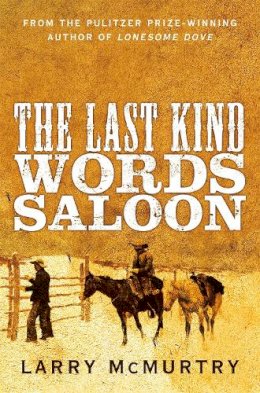 Larry Mcmurtry - The Last Kind Words Saloon - 9781447274582 - V9781447274582