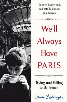 Emma Beddington - We´ll Always Have Paris: Trying and Failing to Be French - 9781447285809 - V9781447285809