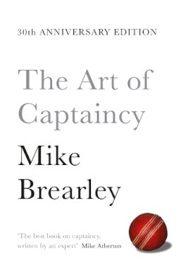 Mike Brearley - The Art of Captaincy: The Principles of Leadership in Sport and Business - 9781447294351 - V9781447294351