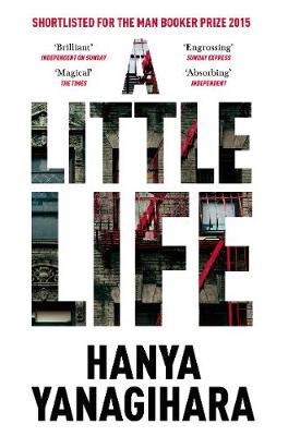 Hanya Yanagihara - A Little Life: Shortlisted for the Man Booker Prize 2015 - 9781447294832 - 9781447294832