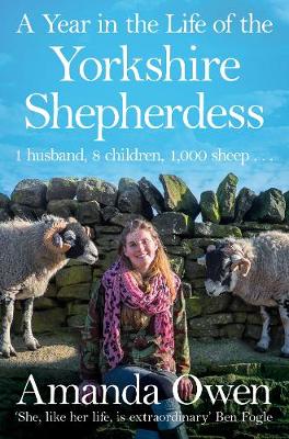 Amanda Owen - A Year in the Life of the Yorkshire Shepherdess - 9781447295266 - V9781447295266