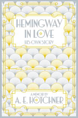 A.e. Hotchner - Hemingway in Love: His Own Story - 9781447299912 - V9781447299912
