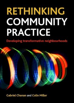 Gabriel Chanan - Rethinking Community Practice: Developing Transformative Neighbourhoods - 9781447300106 - V9781447300106